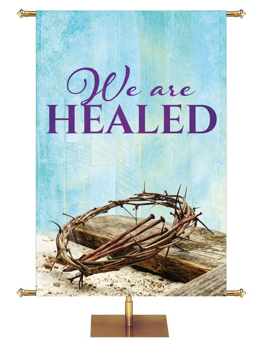 Everlasting Easter We Are Healed